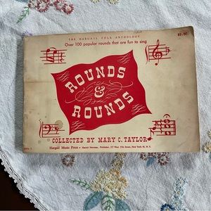 Vintage Music Book. Rounds & Rounds. A compilation of music for singing.